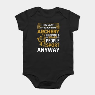 It's Okay If You Don't Like Archery Baby Bodysuit